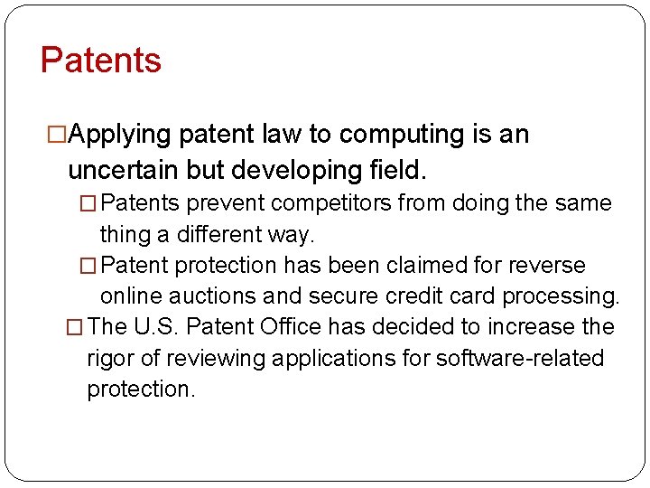 Patents �Applying patent law to computing is an uncertain but developing field. � Patents