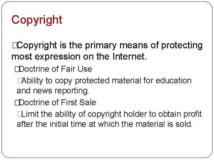Copyright � Copyright is the primary means of protecting most expression on the Internet.