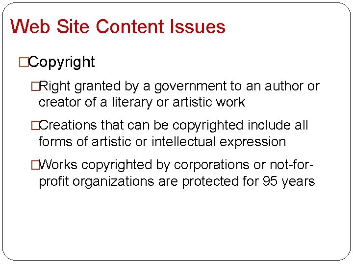 Web Site Content Issues �Copyright �Right granted by a government to an author or