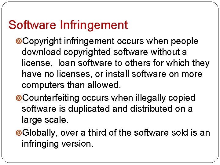 Software Infringement Copyright infringement occurs when people download copyrighted software without a license, loan