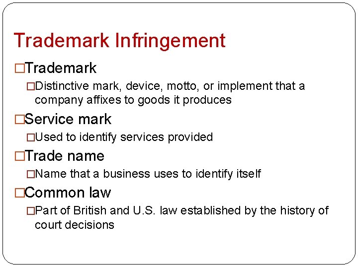 Trademark Infringement �Trademark �Distinctive mark, device, motto, or implement that a company affixes to
