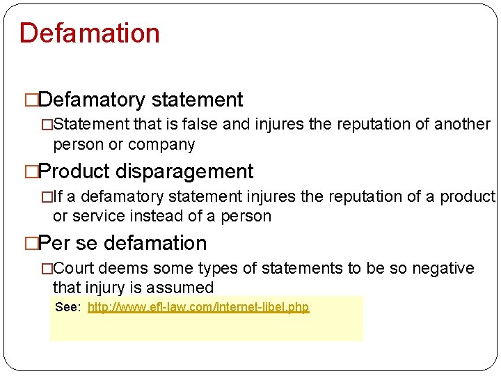 Defamation �Defamatory statement �Statement that is false and injures the reputation of another person