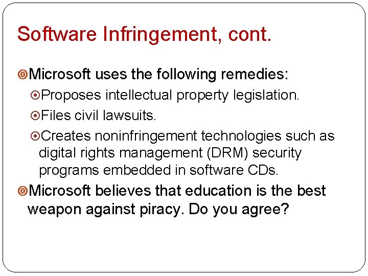 Software Infringement, cont. Microsoft uses the following remedies: Proposes intellectual property legislation. Files civil