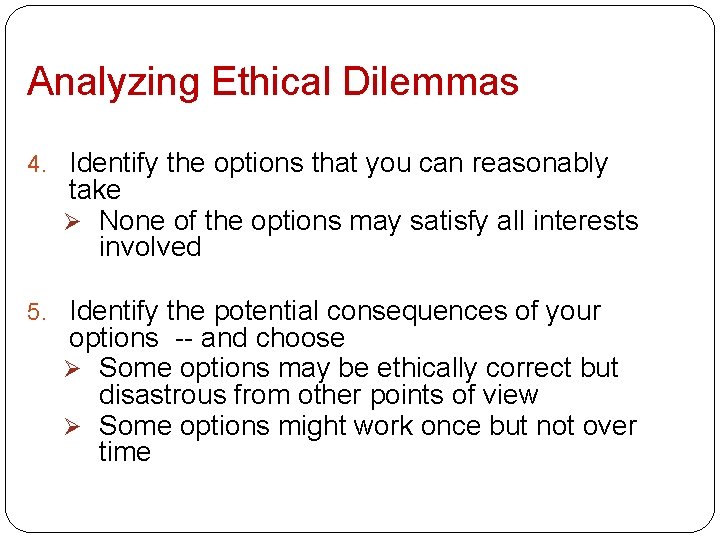 Analyzing Ethical Dilemmas 4. Identify the options that you can reasonably take Ø None