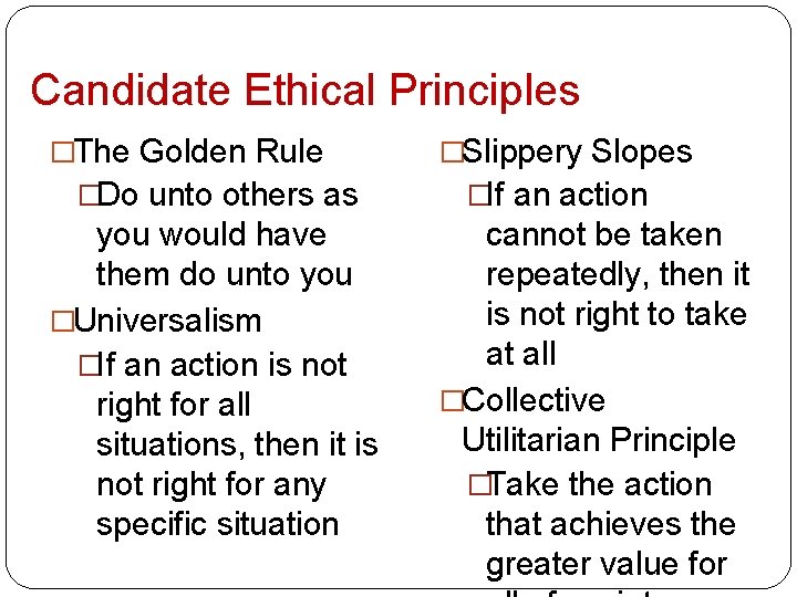 Candidate Ethical Principles �The Golden Rule �Do unto others as you would have them