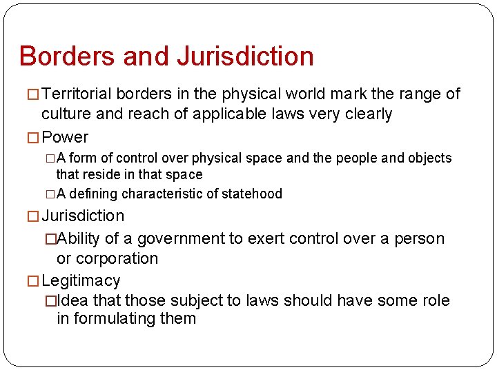 Borders and Jurisdiction � Territorial borders in the physical world mark the range of