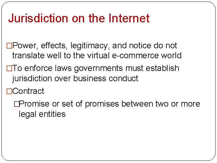 Jurisdiction on the Internet �Power, effects, legitimacy, and notice do not translate well to