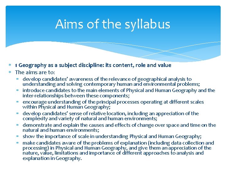 Aims of the syllabus 1 Geography as a subject discipline: its content, role and