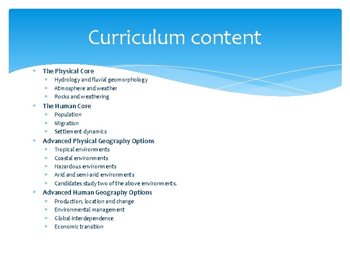 Curriculum content The Physical Core Hydrology and fluvial geomorphology Atmosphere and weather Rocks and