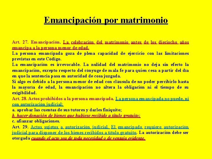 Emancipación por matrimonio Art. 27. Emancipación. La celebración del matrimonio antes de los dieciocho