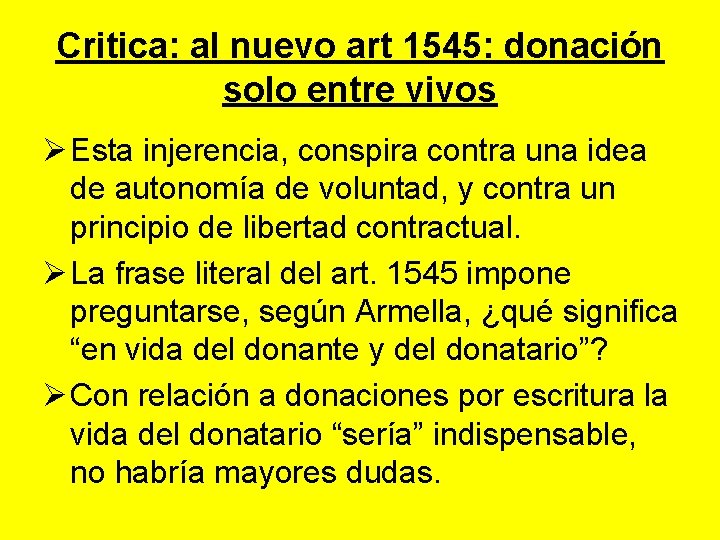 Critica: al nuevo art 1545: donación solo entre vivos Ø Esta injerencia, conspira contra