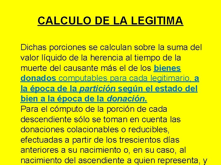 CALCULO DE LA LEGITIMA Dichas porciones se calculan sobre la suma del valor líquido