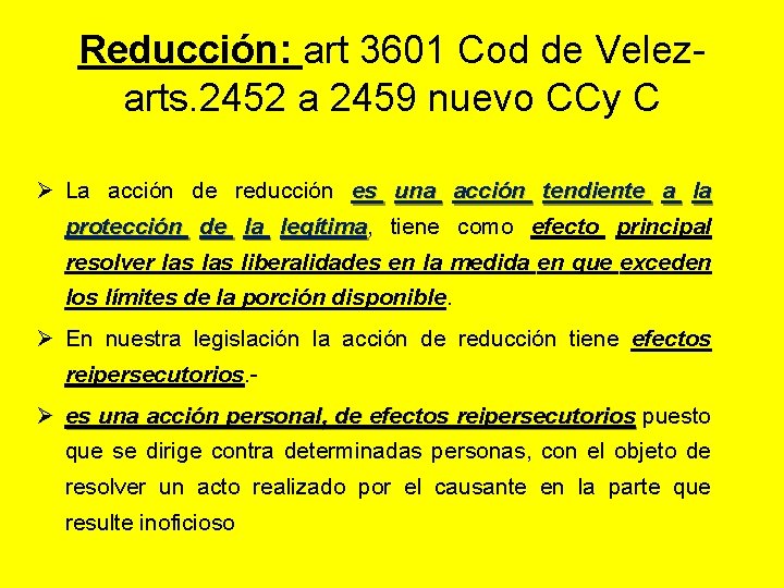 Reducción: art 3601 Cod de Velezarts. 2452 a 2459 nuevo CCy C Ø La