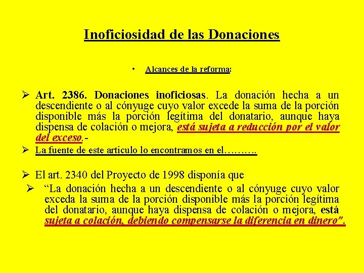 Inoficiosidad de las Donaciones • Alcances de la reforma: Ø Art. 2386. Donaciones inoficiosas.