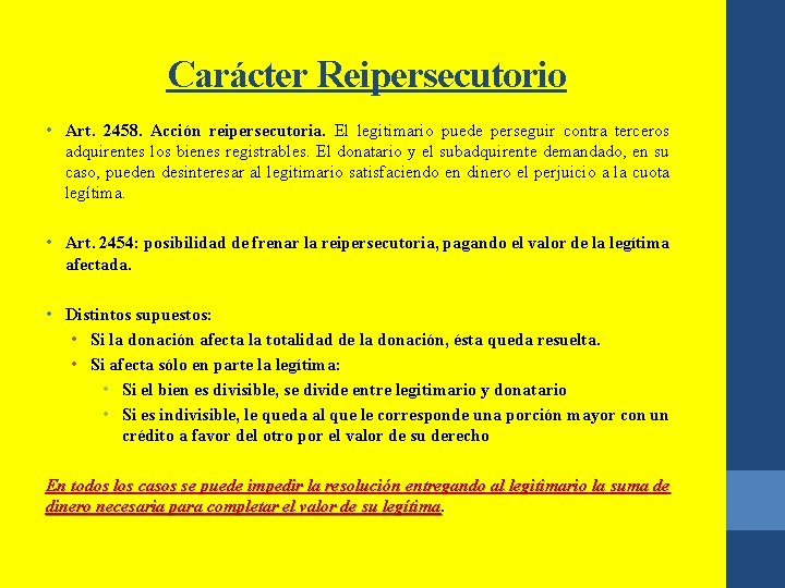 Carácter Reipersecutorio • Art. 2458. Acción reipersecutoria. El legitimario puede perseguir contra terceros adquirentes