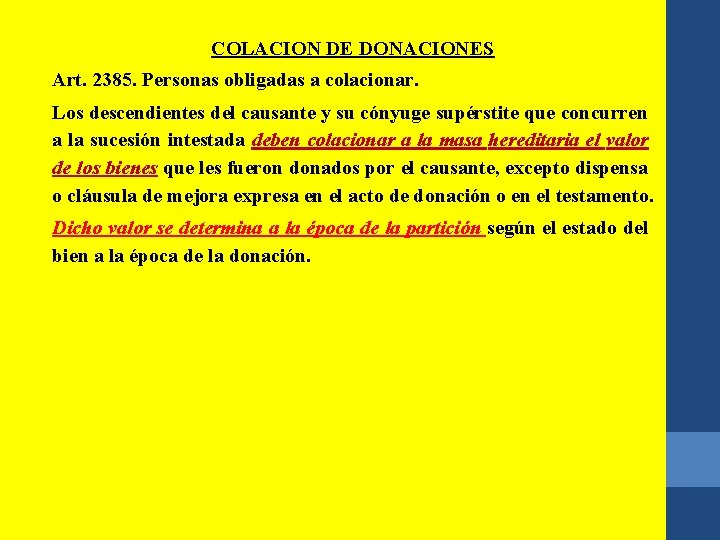 COLACION DE DONACIONES Art. 2385. Personas obligadas a colacionar. Los descendientes del causante y