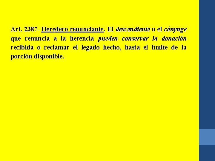 Art. 2387 - Heredero renunciante. El descendiente o el cónyuge que renuncia a la