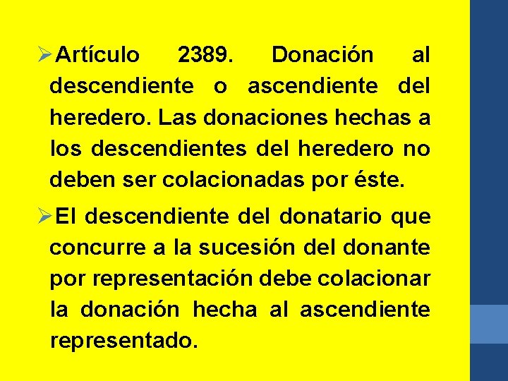 ØArtículo 2389. Donación al descendiente o ascendiente del heredero. Las donaciones hechas a los