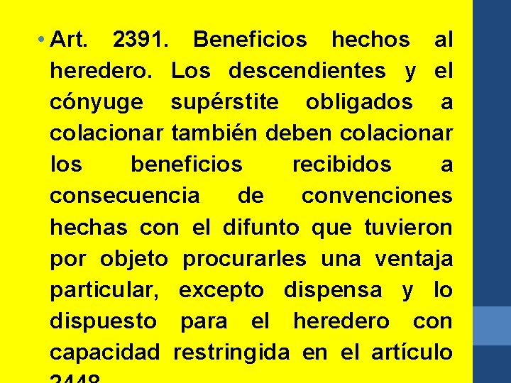  • Art. 2391. Beneficios hechos al heredero. Los descendientes y el cónyuge supérstite