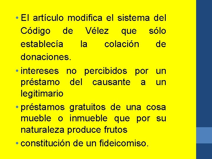  • El artículo modifica el sistema del Código de Vélez que sólo establecía