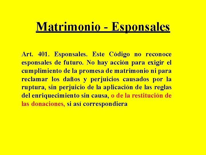 Matrimonio - Esponsales Art. 401. Esponsales. Este Código no reconoce esponsales de futuro. No