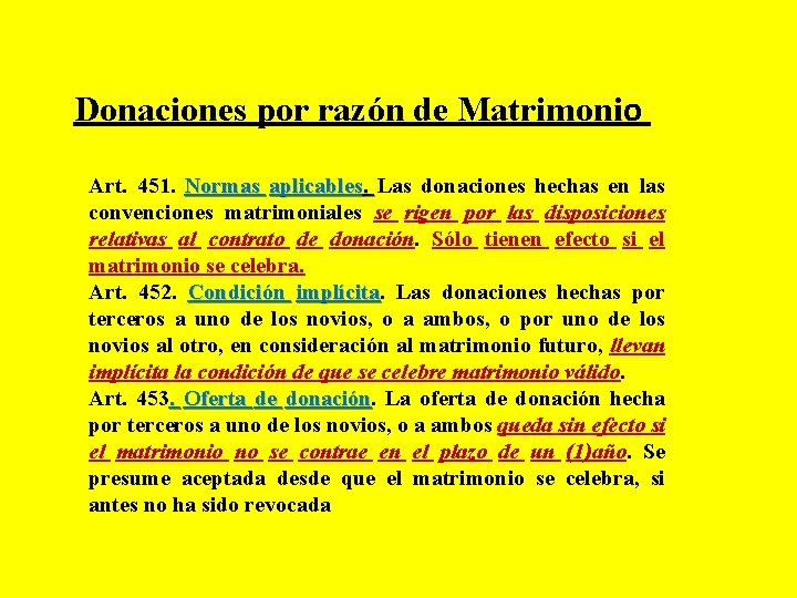 Donaciones por razón de Matrimonio Art. 451. Normas aplicables. Las donaciones hechas en las
