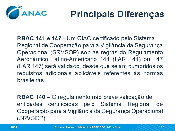 Principais Diferenças RBAC 141 e 147 - Um CIAC certificado pelo Sistema Regional de