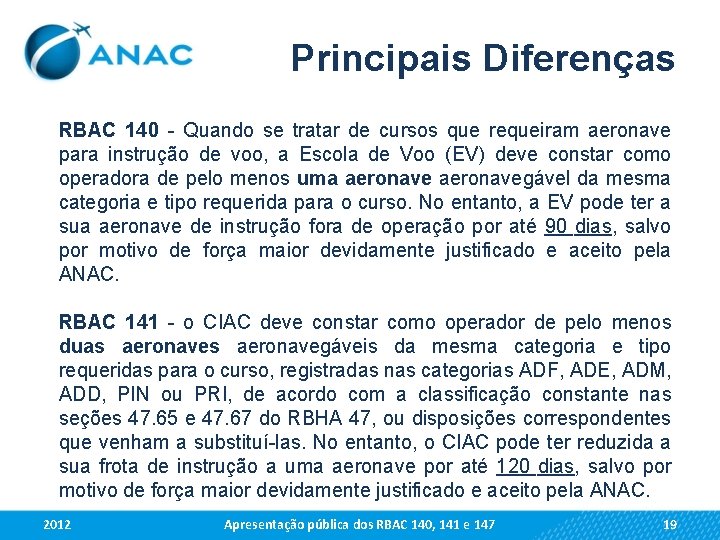 Principais Diferenças RBAC 140 - Quando se tratar de cursos que requeiram aeronave para