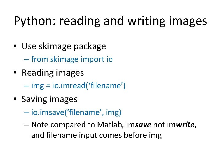Python: reading and writing images • Use skimage package – from skimage import io Python: reading and writing images • Use skimage package – from skimage import io