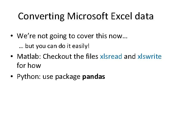 Converting Microsoft Excel data • We’re not going to cover this now… … but Converting Microsoft Excel data • We’re not going to cover this now… … but
