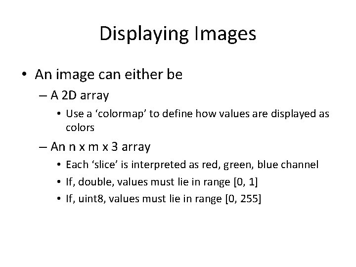 Displaying Images • An image can either be – A 2 D array • Displaying Images • An image can either be – A 2 D array •