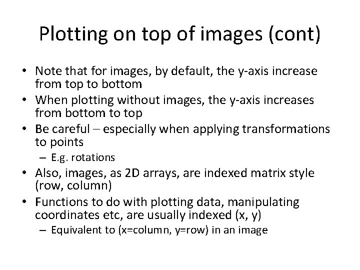 Plotting on top of images (cont) • Note that for images, by default, the Plotting on top of images (cont) • Note that for images, by default, the