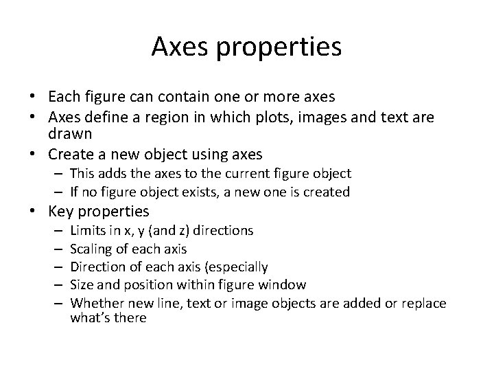Axes properties • Each figure can contain one or more axes • Axes define Axes properties • Each figure can contain one or more axes • Axes define