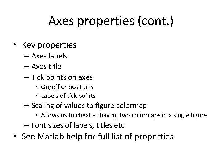 Axes properties (cont. ) • Key properties – Axes labels – Axes title – Axes properties (cont. ) • Key properties – Axes labels – Axes title –