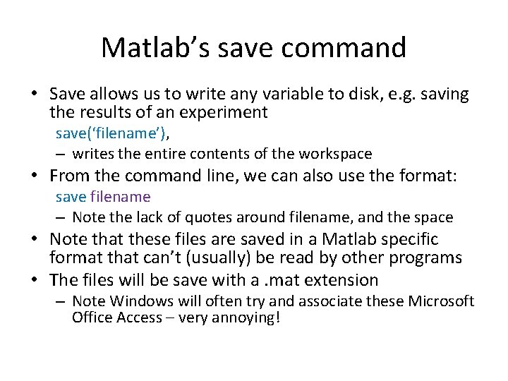 Matlab’s save command • Save allows us to write any variable to disk, e. Matlab’s save command • Save allows us to write any variable to disk, e.