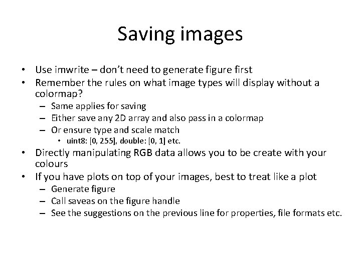 Saving images • Use imwrite – don’t need to generate figure first • Remember Saving images • Use imwrite – don’t need to generate figure first • Remember