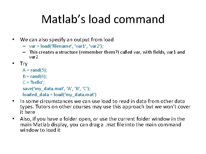 Matlab’s load command • We can also specify an output from load – var Matlab’s load command • We can also specify an output from load – var