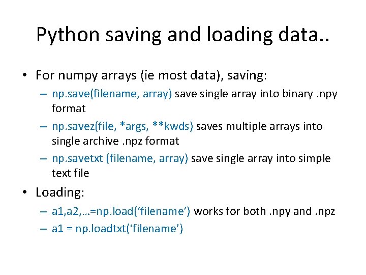 Python saving and loading data. . • For numpy arrays (ie most data), saving: Python saving and loading data. . • For numpy arrays (ie most data), saving: