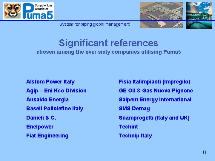 System for piping global management Significant references chosen among the over sixty companies utilising