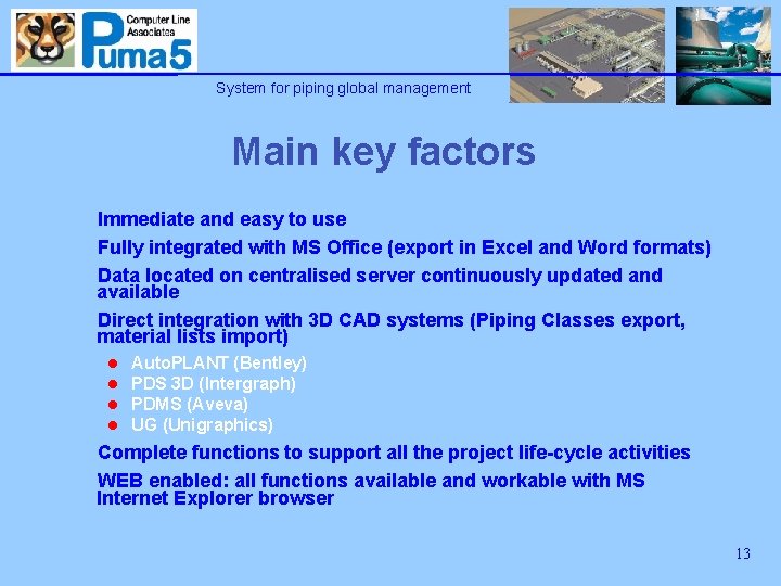 System for piping global management Main key factors Immediate and easy to use Fully