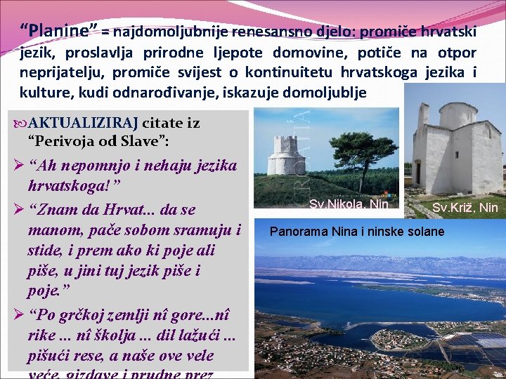 “Planine” = najdomoljubnije renesansno djelo: promiče hrvatski jezik, proslavlja prirodne ljepote domovine, potiče na