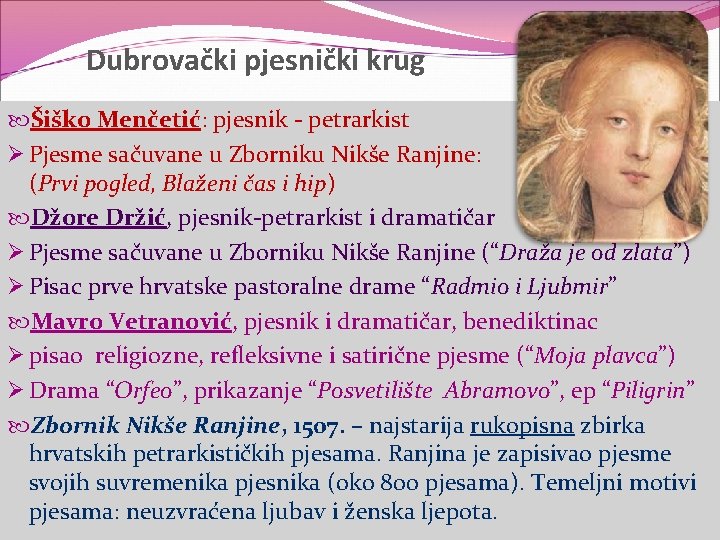 Dubrovački pjesnički krug Šiško Menčetić: pjesnik - petrarkist Ø Pjesme sačuvane u Zborniku Nikše