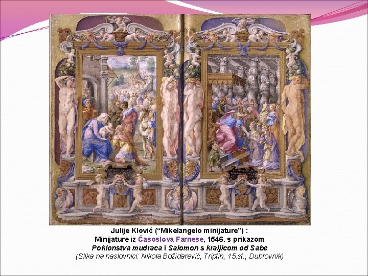 Julije Klović (“Mikelangelo minijature”) : Minijature iz Časoslova Farnese, 1546. s prikazom Poklonstva mudraca