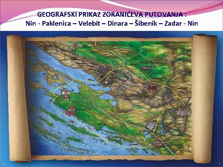 GEOGRAFSKI PRIKAZ ZORANIĆEVA PUTOVANJA : Nin - Paklenica – Velebit – Dinara – Šibenik