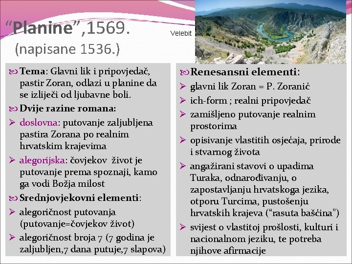 “Planine”, 1569. Velebit (napisane 1536. ) Tema: Glavni lik i pripovjedač, pastir Zoran, odlazi