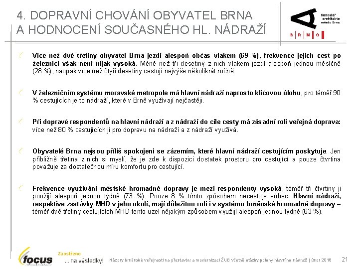 4. DOPRAVNÍ CHOVÁNÍ OBYVATEL BRNA A HODNOCENÍ SOUČASNÉHO HL. NÁDRAŽÍ Více než dvě třetiny