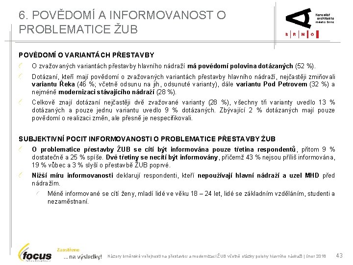 6. POVĚDOMÍ A INFORMOVANOST O PROBLEMATICE ŽUB POVĚDOMÍ O VARIANTÁCH PŘESTAVBY O zvažovaných variantách