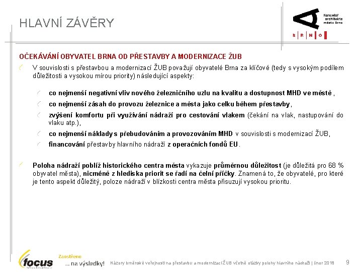 HLAVNÍ ZÁVĚRY OČEKÁVÁNÍ OBYVATEL BRNA OD PŘESTAVBY A MODERNIZACE ŽUB V souvislosti s přestavbou