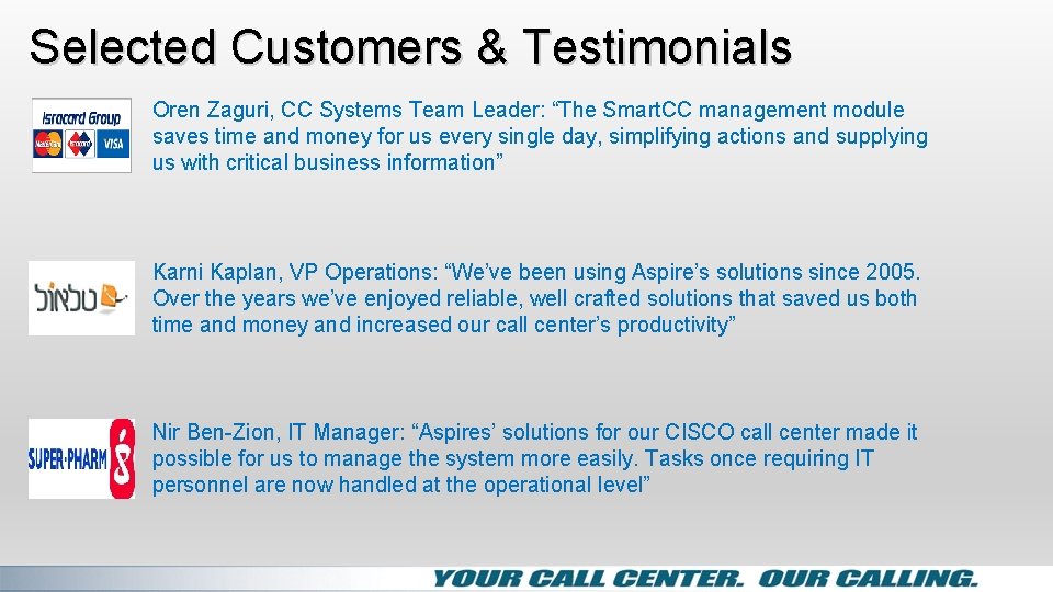 Selected Customers & Testimonials Oren Zaguri, CC Systems Team Leader: “The Smart. CC management
