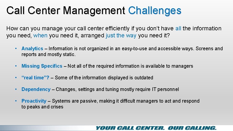 Call Center Management Challenges How can you manage your call center efficiently if you